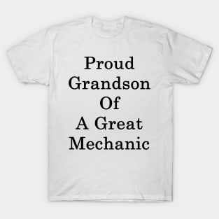 Proud Grandson Of A Great Mechanic T-Shirt